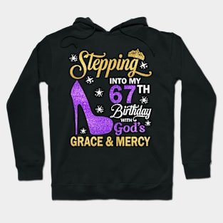 Stepping Into My 67th Birthday With God's Grace & Mercy Bday Hoodie